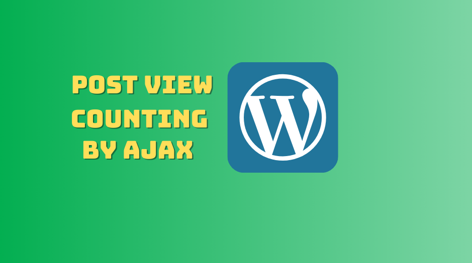 Count post views by AJAX in WordPress without any plugin