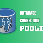 Database connection pooling: Overview and benchmark with Go